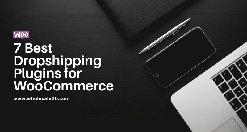 7 Best Dropshipping Plugins for WooCommerce