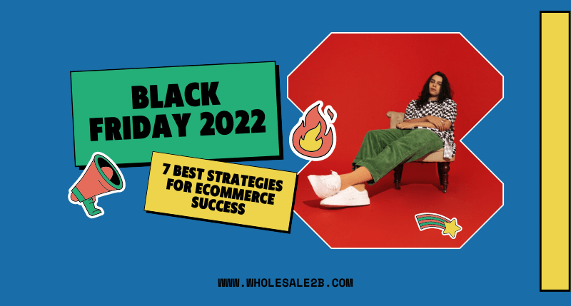 Black Friday 2022: 7 Best Strategies for eCommerce Success