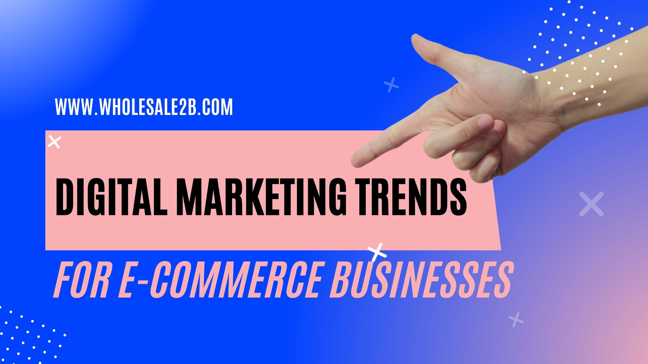 Digital Marketing Trends for E-Commerce Businesses (2026)