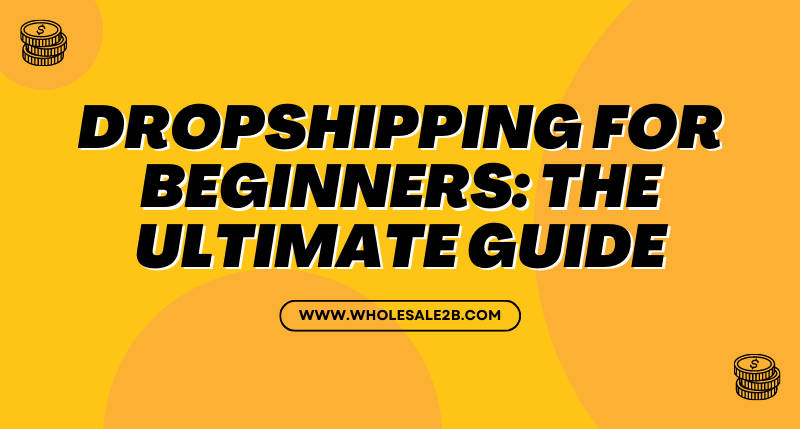 Dropshipping for Beginners: The Ultimate Guide (2023)