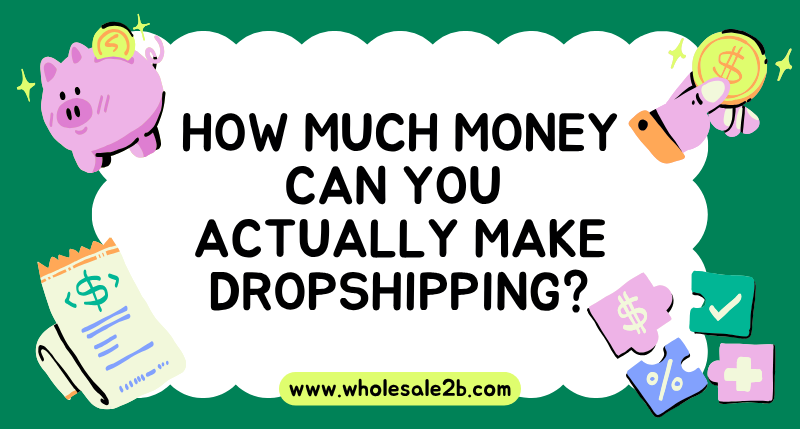 How Much Money Can You Make Dropshipping? (Real Numbers)