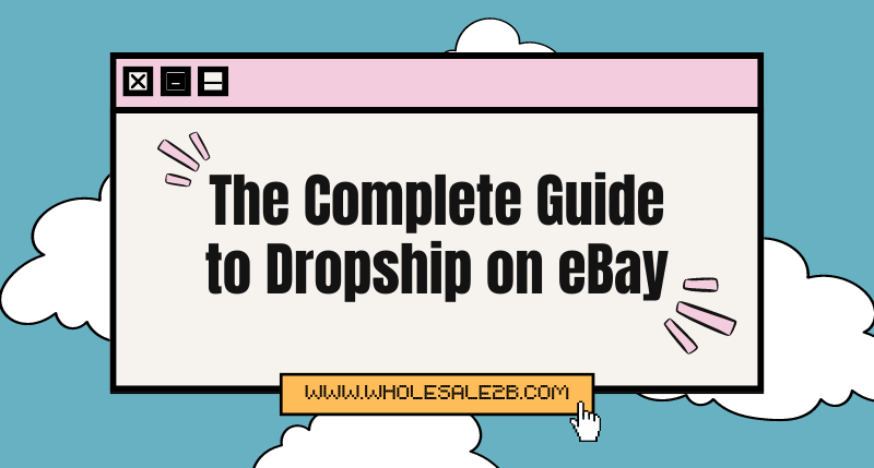 Your Ultimate Guide to Dropship on eBay