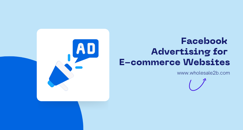 Ultimate Guide to Creating Facebook Ads for E-Commerce