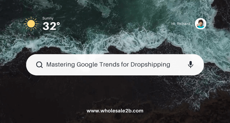 Mastering Google Trends for Dropshipping