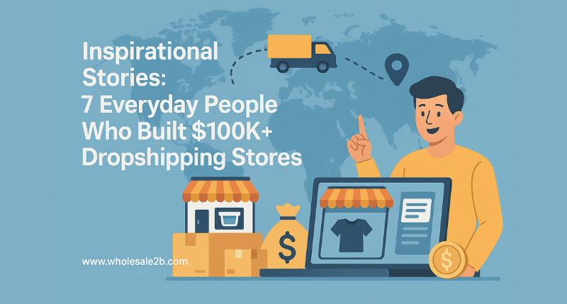 Inspirational Stories: 7 Everyday People Who Built $100K+ Dropshipping Stores
