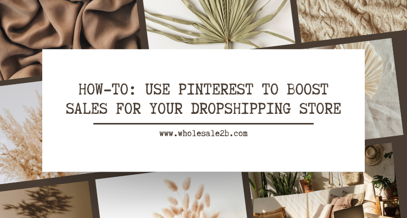 Best Ways to Use Pinterest to Boost Sales for Your Dropship Store