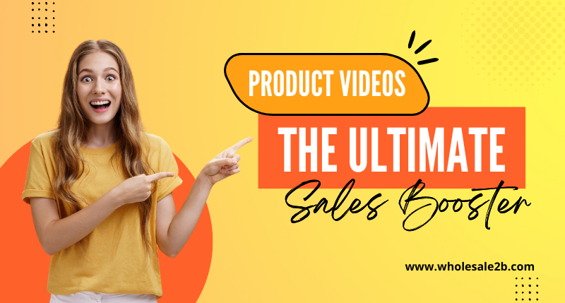 Product Videos: The Ultimate Sales Booster