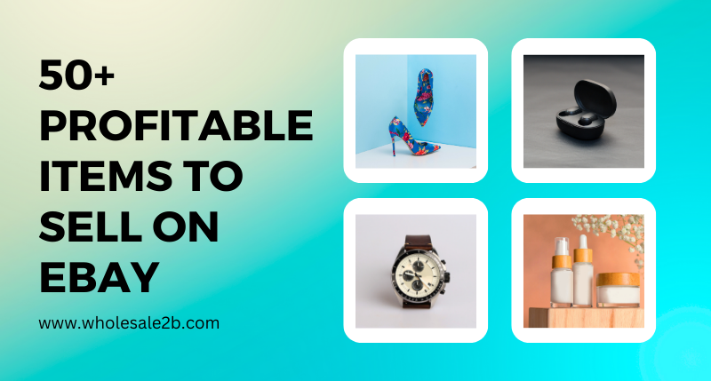 50+ Most Profitable Items to Dropship on eBay in 2024