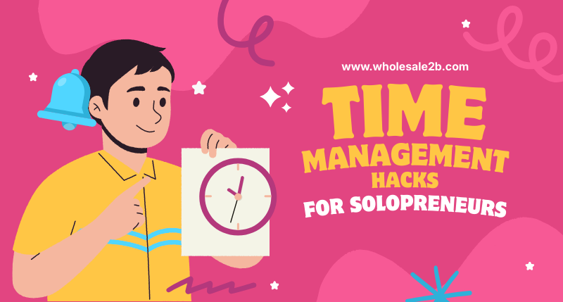 11 Best Time Management Hacks for Solo Entrepreneurs