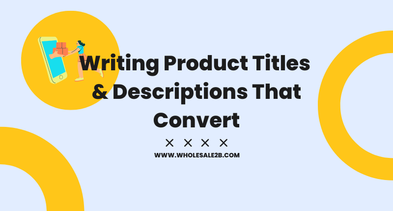 Writing Product Titles & Descriptions That Convert