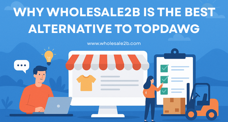 Why Wholesale2B is Your Best Alternative to TopDawg